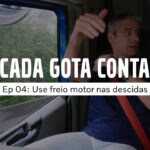 Cada Gota Conta | Ep 04: Use freio motor nas descidas