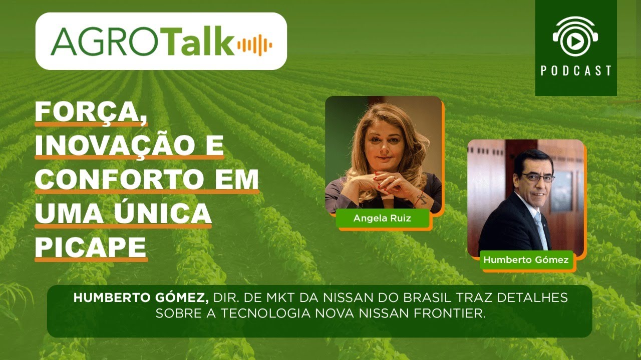 PODCAST - #134 - AGROTALK - Força, inovação e conforto em uma única picape. 11 *